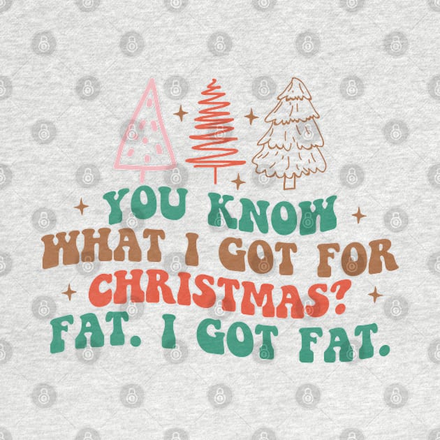 you know what I got for Christmas.? Fat I GOT FAT! by MZeeDesigns